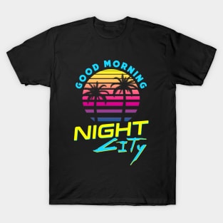 Good Morning Night City T-Shirt